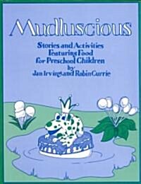 Mudluscious: Stories and Activities Featuring Food for Preschool Children (Paperback)