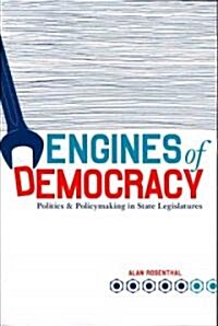 Engines of Democracy: Politics and Policymaking in State Legislatures (Paperback)