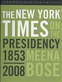 The New York Times on the Presidency, 1853-2008 (Hardcover)