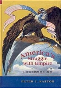 America′s Struggle with Empire: A Documentary History (Hardcover)