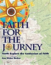 Faith for the Journey: Youth Explore the Confession of Faith (Paperback)