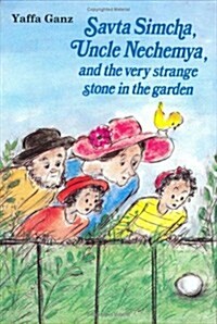 Savta Simcha, Uncle Nechemya, and the Very Strange Stone in the Garden (Hardcover)