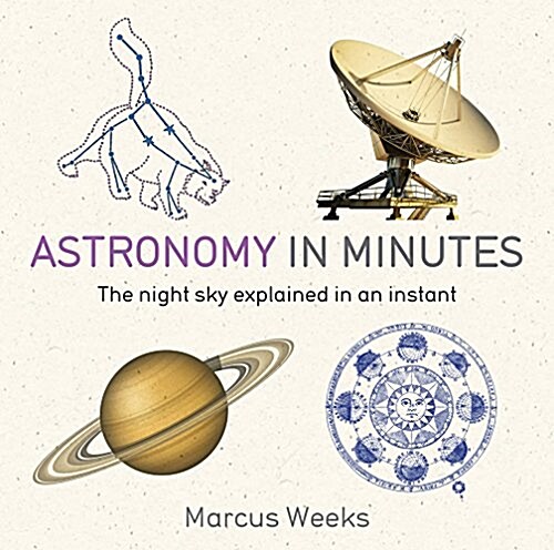 Astronomy in Minutes : 200 Key Concepts Explained in an Instant (Paperback)