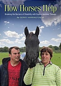 How Horses Help : Breaking the barriers of disability with equine-assisted therapy (Paperback)