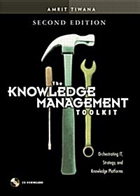 The Knowledge Management Toolkit: Orchestrating It, Strategy, and Knowledge Platforms (Paperback) (Paperback, 2, Revised)