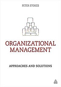 Organizational Management : Approaches and Solutions (Paperback)