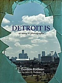 Detroit Is: An Essay in Photographs (Hardcover)