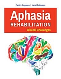 Aphasia Rehabilitation: Clinical Challenges: Clinical Challenges (Paperback)