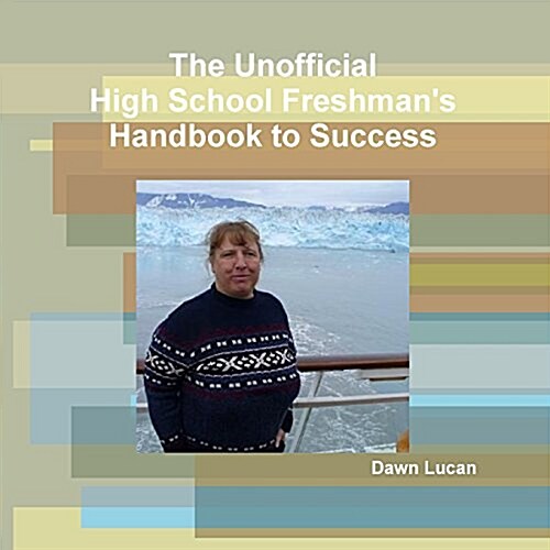 The Unofficial High School Freshmans Handbook to Success (Paperback)