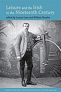 Leisure and the Irish in the Nineteenth Century (Hardcover)