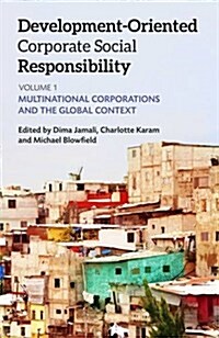 Development-Oriented Corporate Social Responsibility: Volume 1 : Multinational Corporations and the Global Context (Hardcover)