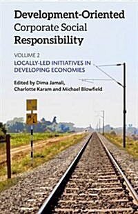 Development-Oriented Corporate Social Responsibility: Volume 2 : Locally Led Initiatives in Developing Economies (Paperback)
