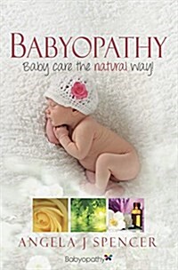 Babyopathy : Baby Care the Natural Way! (Paperback)