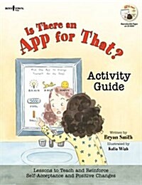 Is There an App for That? Activity Guide: Lessons to Teach and Reinforce Self-Acceptance and Positive Changes (Paperback, First Edition)