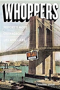 Whoppers: Historys Most Outrageous Lies and Liars (Paperback)