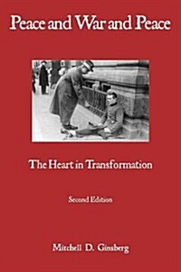 Peace and War and Peace: The Heart in Transformation (Paperback, 2)