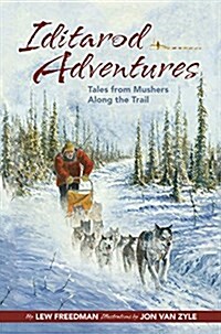 Iditarod Adventures: Tales from Mushers Along the Trail (Hardcover)