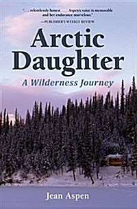 Arctic Daughter: A Wilderness Journey (Hardcover)