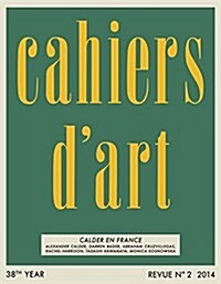 Cahiers DArt Revue, No. 1, 2015, French Language Edition: Calder En France (Paperback)