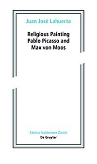 Religious Painting: Pablo Picasso and Max Von Moos (Paperback)