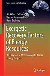 Exergetic Recovery Factors of Energy Resources: An Easy to Use Methodology to Assess Energy Projects (Hardcover, 2023)