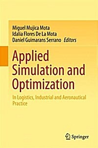 Applied Simulation and Optimization: In Logistics, Industrial and Aeronautical Practice (Hardcover, 2015)