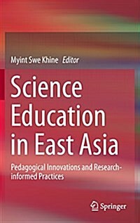 Science Education in East Asia: Pedagogical Innovations and Research-Informed Practices (Hardcover, 2015)