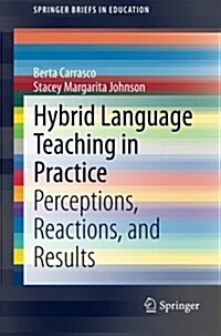 Hybrid Language Teaching in Practice: Perceptions, Reactions, and Results (Paperback, 2015)
