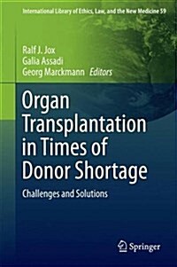 Organ Transplantation in Times of Donor Shortage: Challenges and Solutions (Hardcover, 2016)