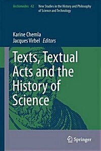 Texts, Textual Acts and the History of Science (Hardcover, 2015)