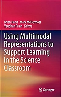 Using Multimodal Representations to Support Learning in the Science Classroom (Hardcover, 2016)