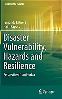 Disaster Vulnerability, Hazards and Resilience: Perspectives from Florida (Hardcover, 2015)