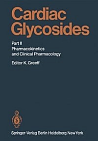 Cardiac Glycosides: Part II: Pharmacokinetics and Clinical Pharmacology (Hardcover)