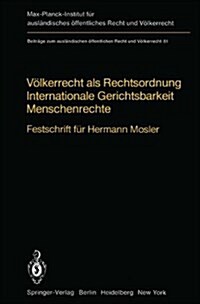 Volkerrecht ALS Rechtsordnung Internationale Gerichtsbarkeit Menschenrechte: Festschrift Fur Hermann Mosler (Hardcover)