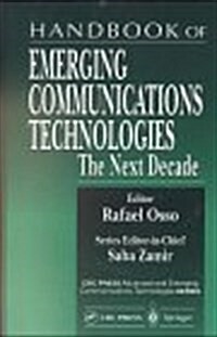 Handbook of Emerging Communications Technologies: The Next Decade (Hardcover, Revised)