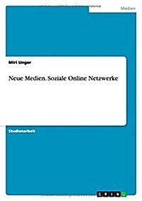 Neue Medien. Soziale Online Netzwerke (Paperback)