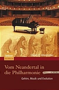 Vom Neandertal in Die Philharmonie: Warum Der Mensch Ohne Musik Nicht Leben Kann (Hardcover, 1. Aufl. 2018)