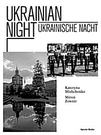 Ukrainische Nacht: Kateryna Mischenko and Miron Zownir (Paperback)