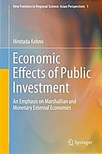Economic Effects of Public Investment: An Emphasis on Marshallian and Monetary External Economies (Hardcover, 2016)