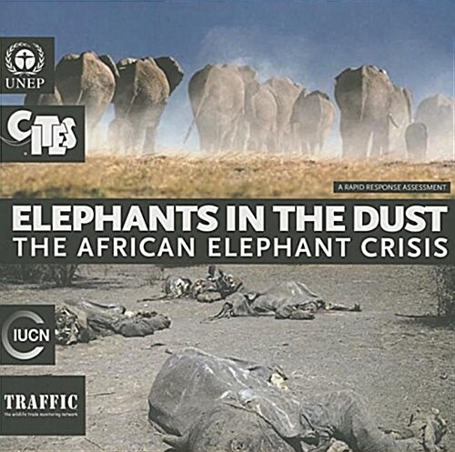 Elephants in the Dust: The African Elephant Crisis - A Rapid Response Assessment (Paperback)