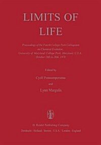 Limits of Life: Proceedings of the Fourth College Park Colloquium on Chemical Evolution, University of Maryland, College Park, Marylan (Hardcover, 1980)
