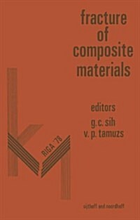 Proceedings of First USA-USSR Symposium on Fracture of Composite Materials: Held at the Hotel J?rmala, Riga, USSR September 4-7, 1978 (Hardcover, 1979)