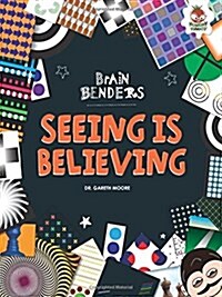 Seeing Is Believing (Library Binding)