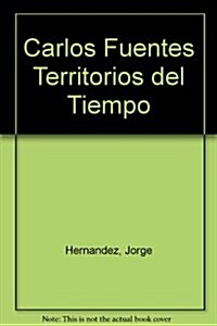 Carlos Fuentes Territorios del Tiempo (Paperback)