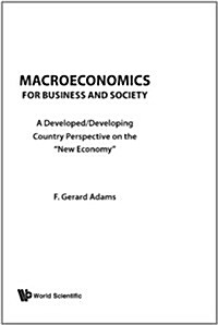 Macroeconomics for Business and Society: A Developed/Developing Country Perspective on the New Economy (Paperback)