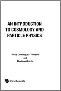 An Introduction to Cosmology and Particle Physics (Paperback)