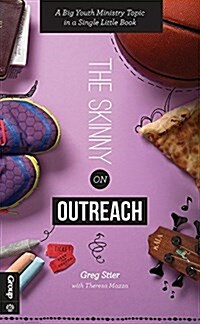 The Skinny on Outreach: A Big Youth Ministry Topic in a Single Little Book (Paperback)