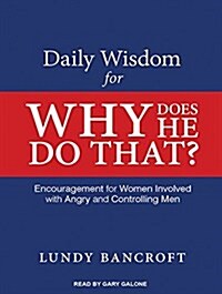Daily Wisdom for Why Does He Do That?: Encouragement for Women Involved with Angry and Controlling Men (Audio CD)