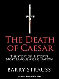 The Death of Caesar: The Story of Historys Most Famous Assassination (Audio CD)