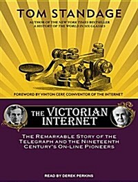 The Victorian Internet: The Remarkable Story of the Telegraph and the Nineteenth Centurys On-Line Pioneers (MP3 CD)
